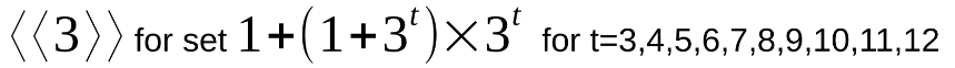 Sturdy element notation for 3 for set 1+(1+3^t)*(3^t) for t=3,..,12